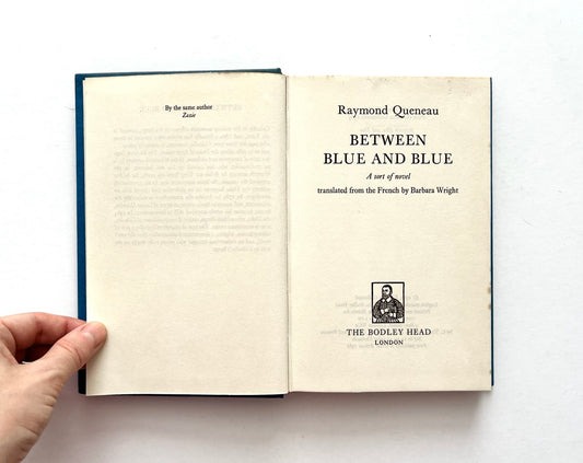 Title page of Between Blue and Blue by Raymond Queneau, first UK edition published in 1967 by The Bodley Head, translated from the French by Barbara Wright.