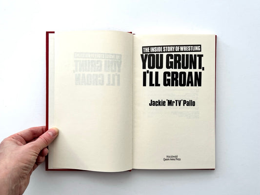 Title page of You Grunt, I’ll Groan: The Inside Story of Wrestling by Jackie “Mr TV” Pallo, Macdonald Queen Anne Press, 1985