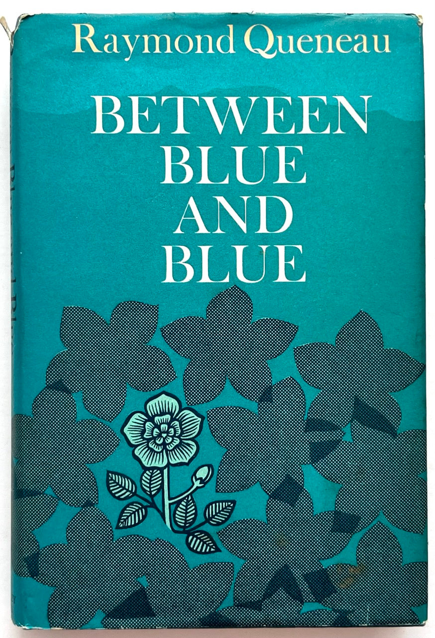 Front cover of Between Blue and Blue by Raymond Queneau, first UK edition published in 1967 by The Bodley Head, with a striking turquoise dust jacket featuring bold white typography and stylised black floral silhouettes.