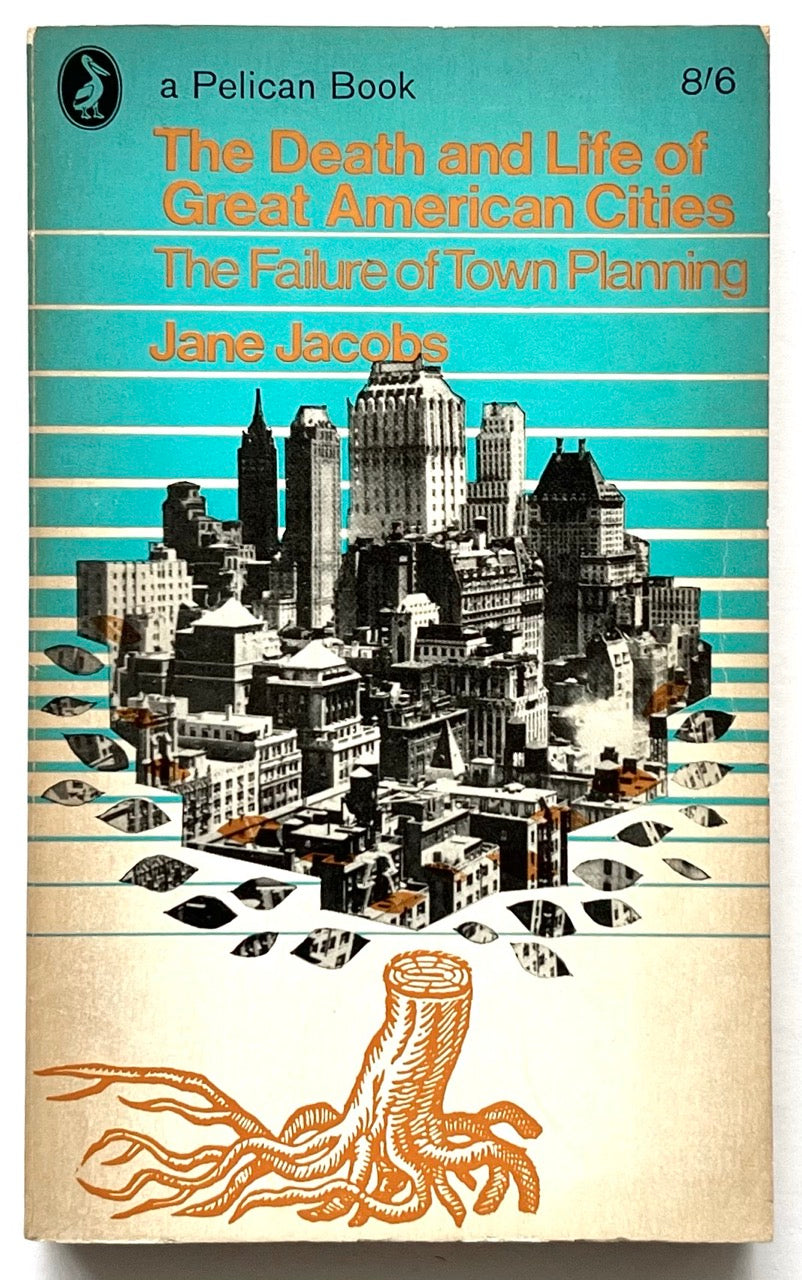 Vintage Pelican paperback book cover of The Death and Life of Great American Cities by Jane Jacobs, featuring a turquoise background, bold yellow typography, a black-and-white city skyline collage, and an illustrated tree root motif at the bottom.