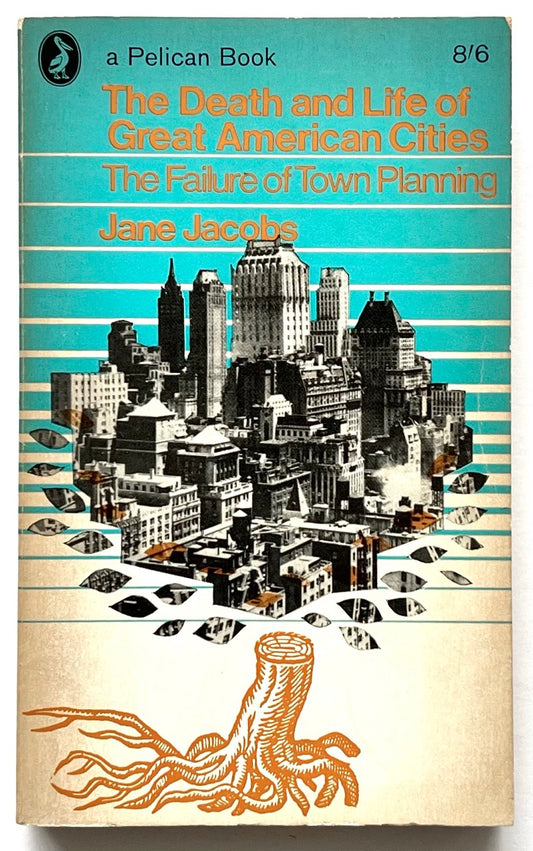 Vintage Pelican paperback book cover of The Death and Life of Great American Cities by Jane Jacobs, featuring a turquoise background, bold yellow typography, a black-and-white city skyline collage, and an illustrated tree root motif at the bottom.