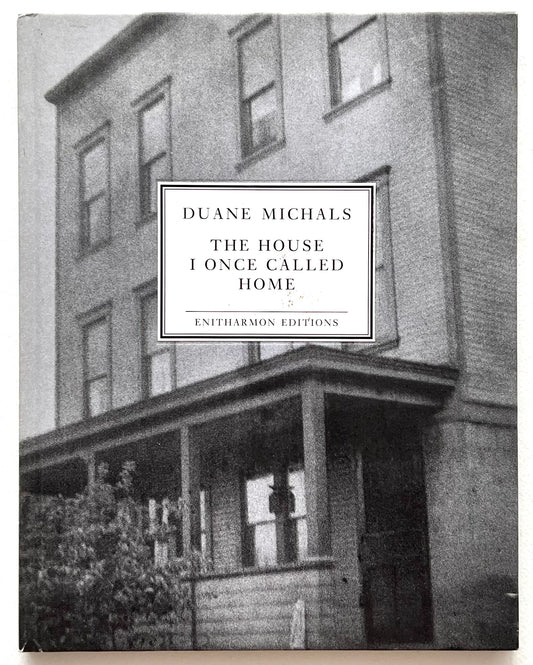 Book cover of 'The House I Once Called Home' by Duane Michals with a black and white photograph of a house.