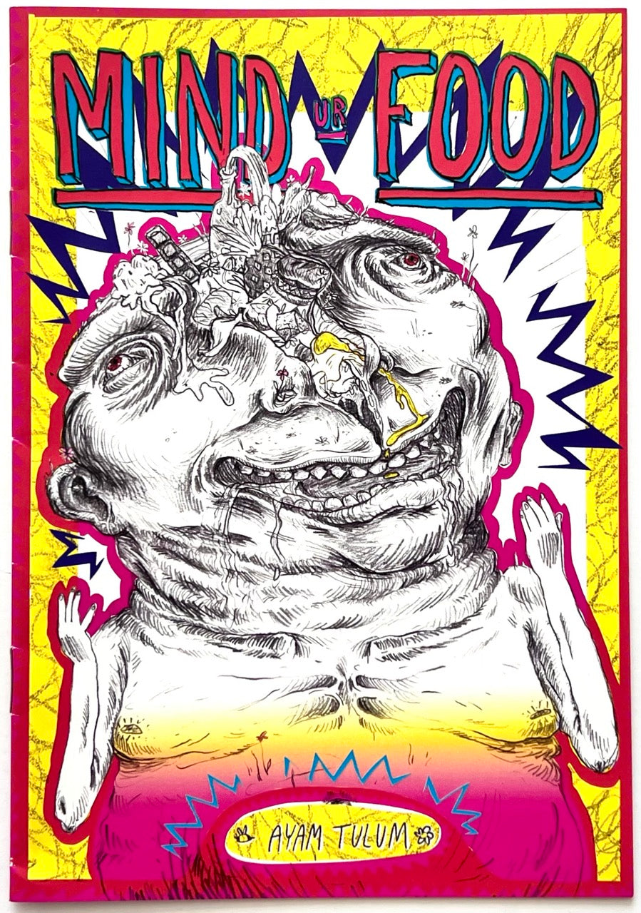 Mind Ur Food by Ayam Tulum (2017) — Front cover dominated by a grotesque black-and-white face constructed from overlapping food and anatomical forms, framed in vivid pink and yellow with large red-and-blue “Mind Ur Food” lettering.