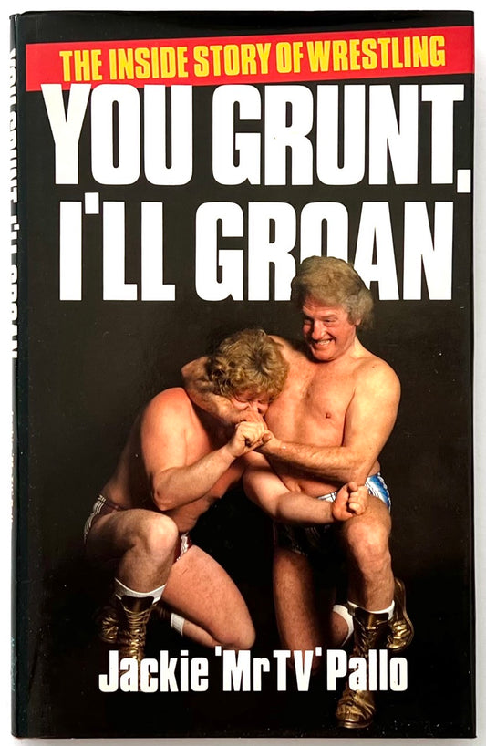 Dust jacket cover of You Grunt, I’ll Groan: The Inside Story of Wrestling by Jackie “Mr TV” Pallo, with staged wrestling photograph on black background.